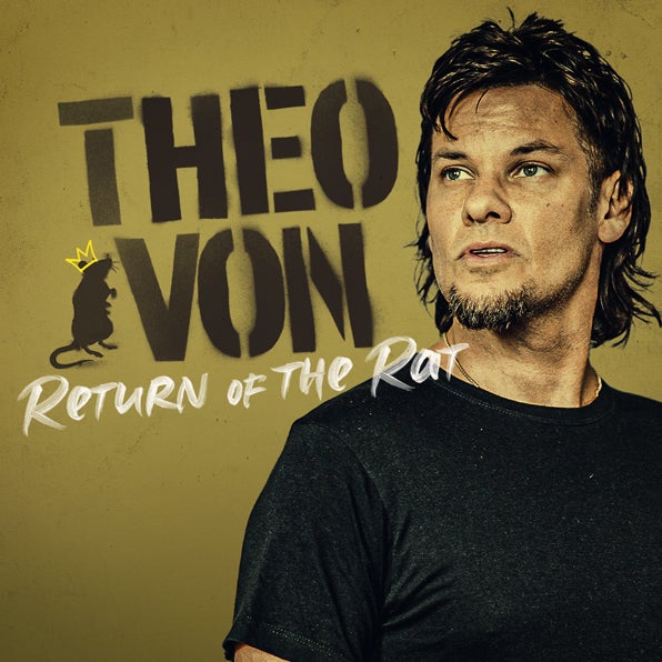 More Info for THEO VON ANNOUNCES “RETURN OF THE RAT” TOUR COMING TO KASEYA CENTER